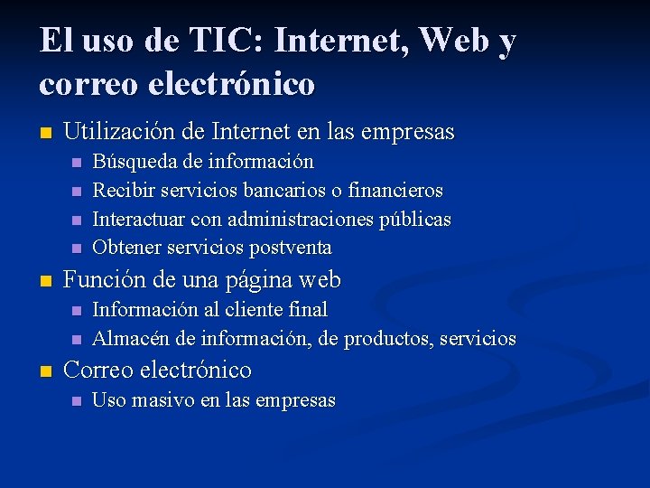 El uso de TIC: Internet, Web y correo electrónico n Utilización de Internet en