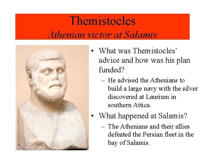 Themistocles Athenian victor at Salamis • What was Themistocles’ advice and how was his
