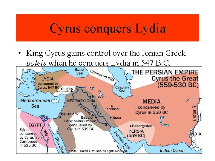 Cyrus conquers Lydia • King Cyrus gains control over the Ionian Greek poleis when