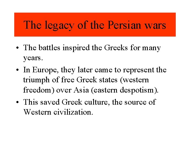 The legacy of the Persian wars • The battles inspired the Greeks for many