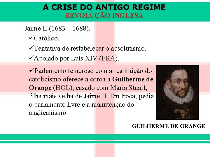 A CRISE DO ANTIGO REGIME REVOLUÇÃO INGLESA – Jaime II (1683 – 1688). üCatólico.