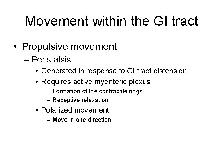 Movement within the GI tract • Propulsive movement – Peristalsis • Generated in response