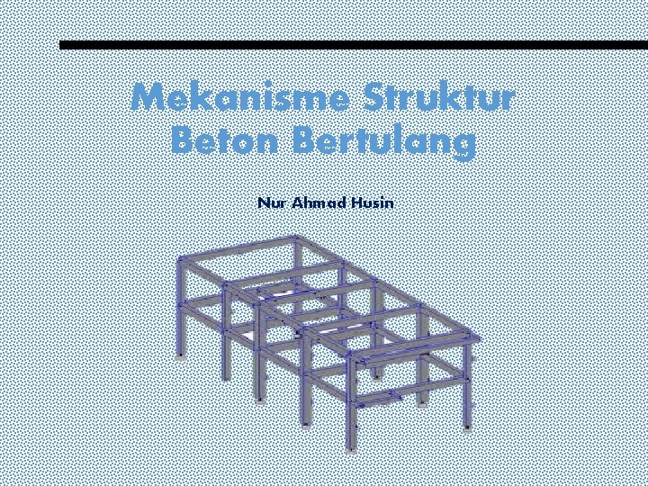 Mekanisme Struktur Beton Bertulang Nur Ahmad Husin 