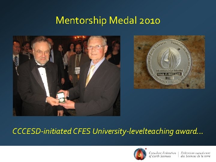 Mentorship Medal 2010 CCCESD-initiated CFES University-levelteaching award. . . 