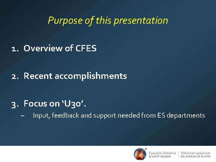 Purpose of this presentation 1. Overview of CFES 2. Recent accomplishments 3. Focus on