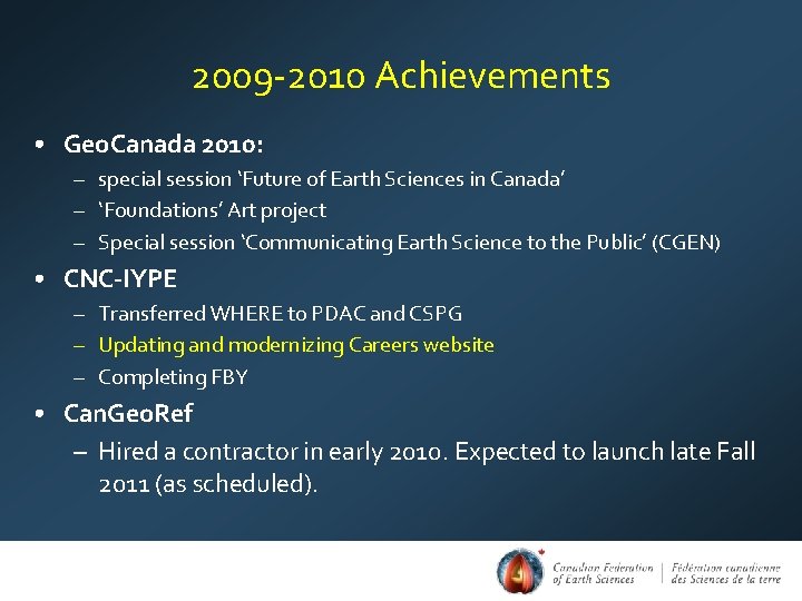 2009 -2010 Achievements • Geo. Canada 2010: – special session ‘Future of Earth Sciences