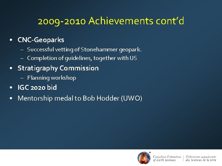 2009 -2010 Achievements cont’d • CNC-Geoparks – Successful vetting of Stonehammer geopark. – Completion