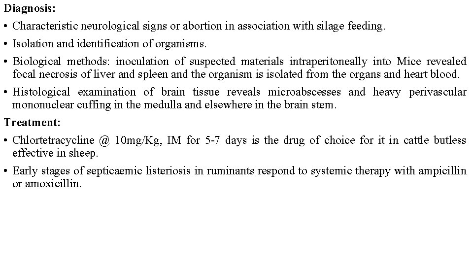 Diagnosis: • Characteristic neurological signs or abortion in association with silage feeding. • Isolation