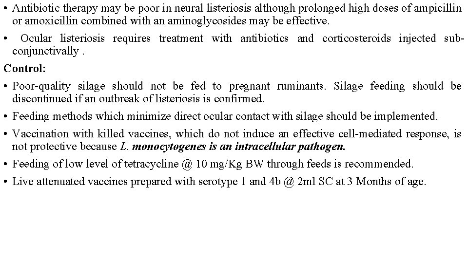  • Antibiotic therapy may be poor in neural listeriosis although prolonged high doses