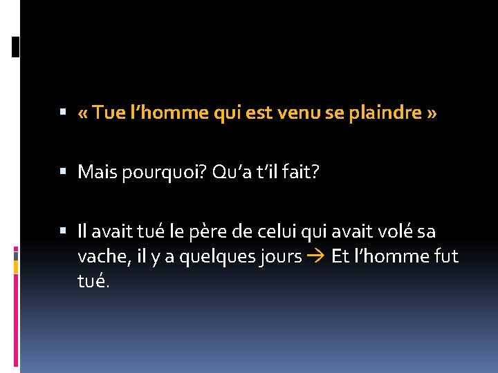  « Tue l’homme qui est venu se plaindre » Mais pourquoi? Qu’a t’il