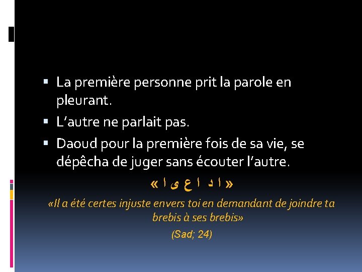  La première personne prit la parole en pleurant. L’autre ne parlait pas. Daoud