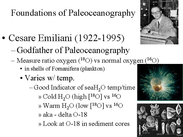 Foundations of Paleoceanography • Cesare Emiliani (1922 -1995) – Godfather of Paleoceanography – Measure