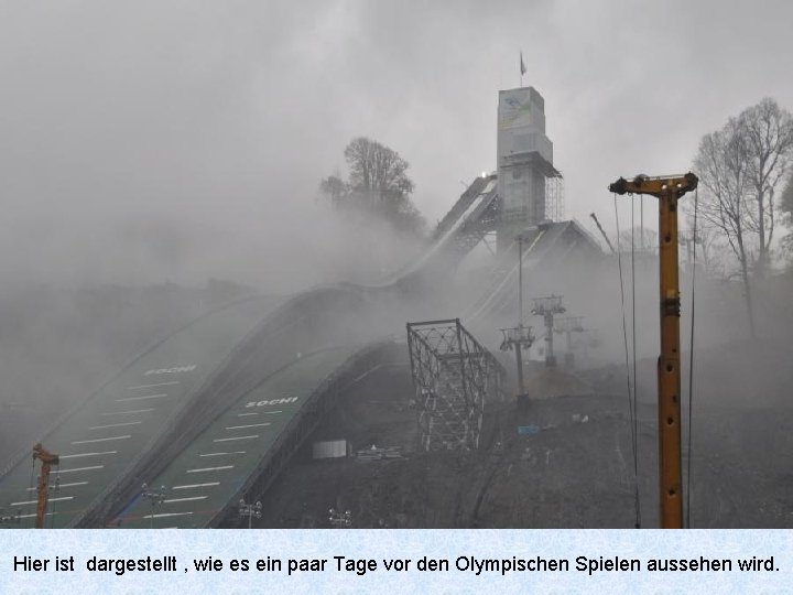 Hier ist dargestellt , wie es ein paar Tage vor den Olympischen Spielen aussehen