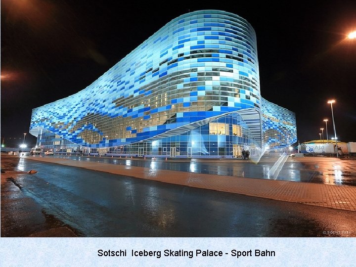 Sotschi Iceberg Skating Palace - Sport Bahn 