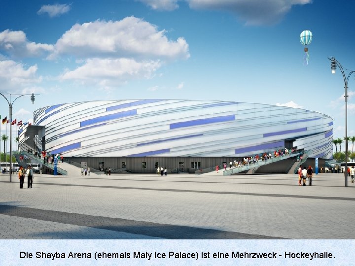 Die Shayba Arena (ehemals Maly Ice Palace) ist eine Mehrzweck - Hockeyhalle. 