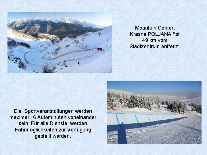 Mountain Center, Krasne POLJANA "ist 49 km vom Stadtzentrum entfernt. Die Sportveranstaltungen werden maximal
