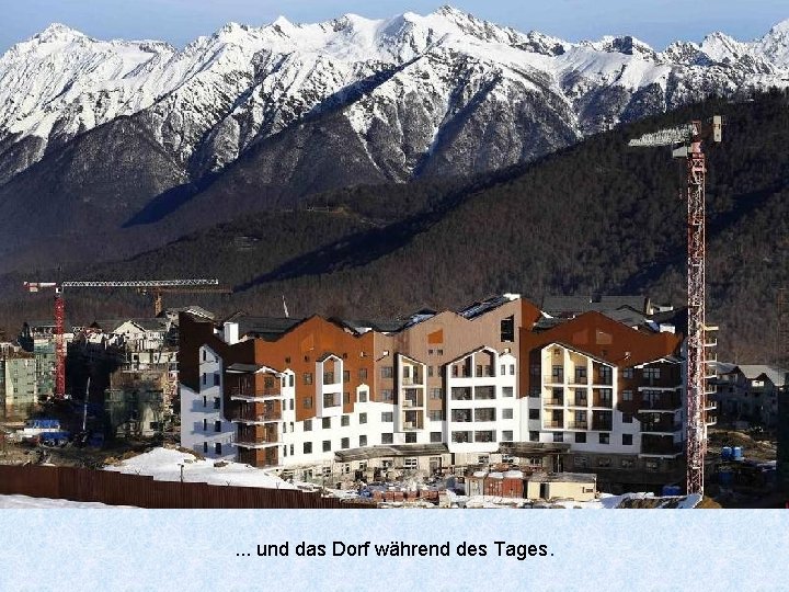 . . . und das Dorf während des Tages. 