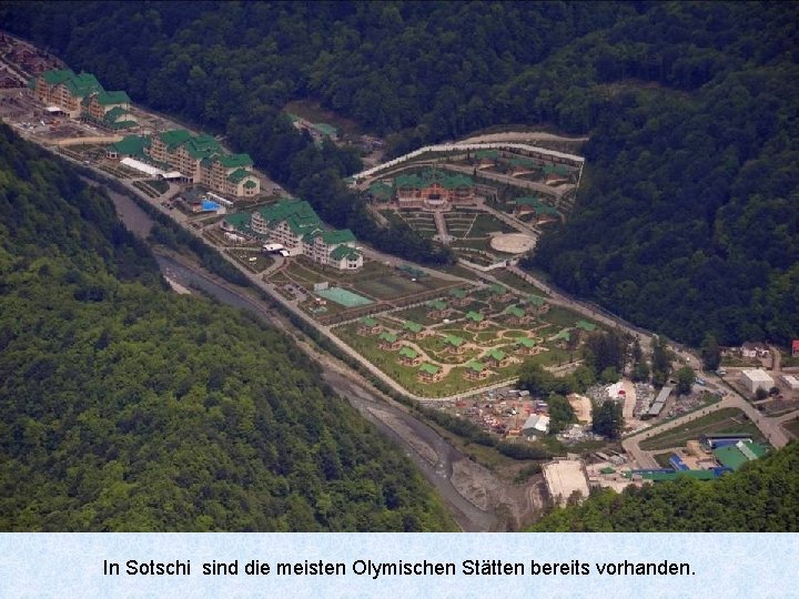 In Sotschi sind die meisten Olymischen Stätten bereits vorhanden. 