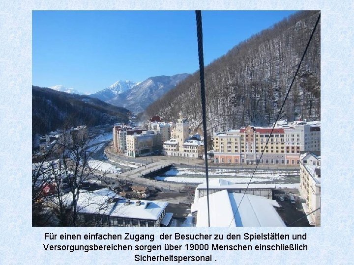 Für einen einfachen Zugang der Besucher zu den Spielstätten und Versorgungsbereichen sorgen über 19000