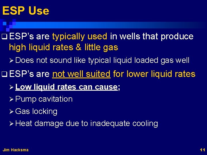 ESP Use q ESP’s are typically used in wells that produce high liquid rates