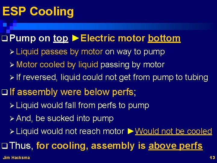 ESP Cooling q Pump on top ►Electric motor bottom Ø Liquid passes by motor