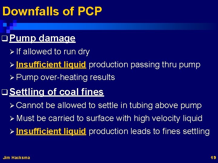 Downfalls of PCP q Pump Ø If damage allowed to run dry Ø Insufficient