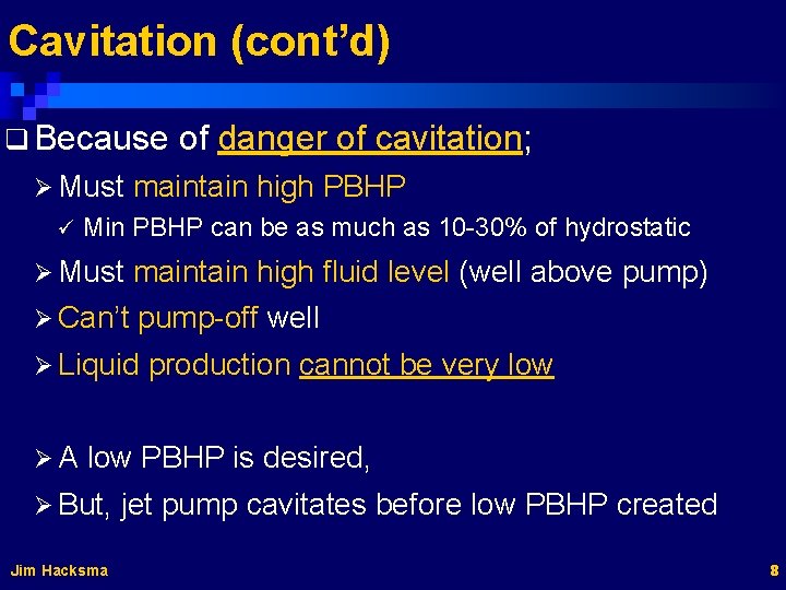 Cavitation (cont’d) q Because Ø Must ü of danger of cavitation; maintain high PBHP