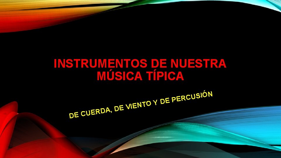 INSTRUMENTOS DE NUESTRA MÚSICA TÍPICA DE C N Ó I S U C PER INSTRUMENTOS DE NUESTRA MÚSICA TÍPICA DE C N Ó I S U C PER