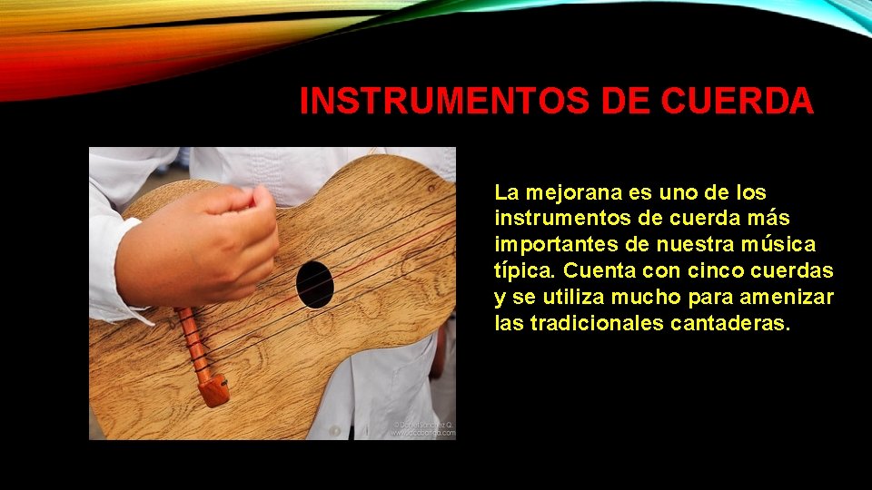 INSTRUMENTOS DE CUERDA La mejorana es uno de los instrumentos de cuerda más importantes INSTRUMENTOS DE CUERDA La mejorana es uno de los instrumentos de cuerda más importantes