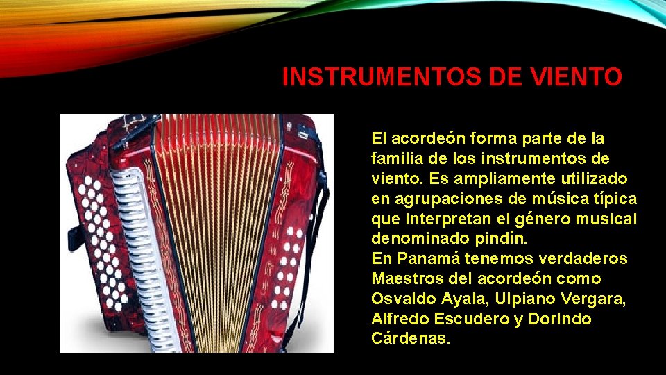 INSTRUMENTOS DE VIENTO El acordeón forma parte de la familia de los instrumentos de INSTRUMENTOS DE VIENTO El acordeón forma parte de la familia de los instrumentos de
