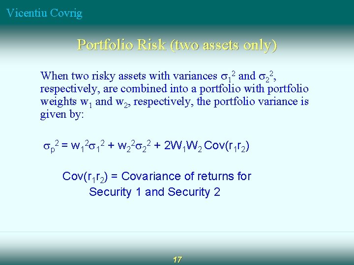 Vicentiu Covrig Portfolio Risk (two assets only) When two risky assets with variances 12