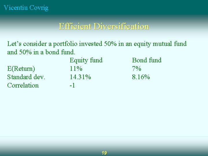 Vicentiu Covrig Efficient Diversification Let’s consider a portfolio invested 50% in an equity mutual