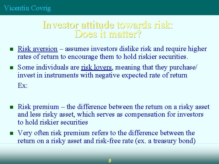 Vicentiu Covrig Investor attitude towards risk: Does it matter? n n Risk aversion –