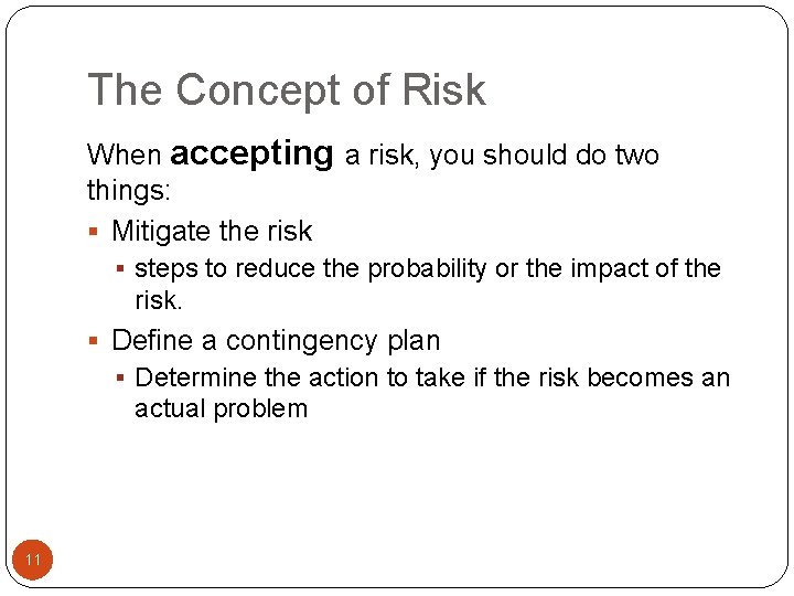 The Concept of Risk When accepting a risk, you should do two things: §