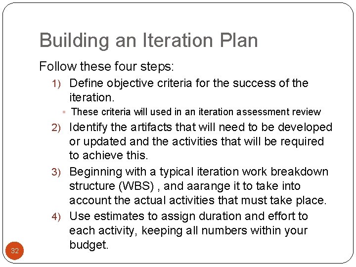 Building an Iteration Plan Follow these four steps: 1) Define objective criteria for the