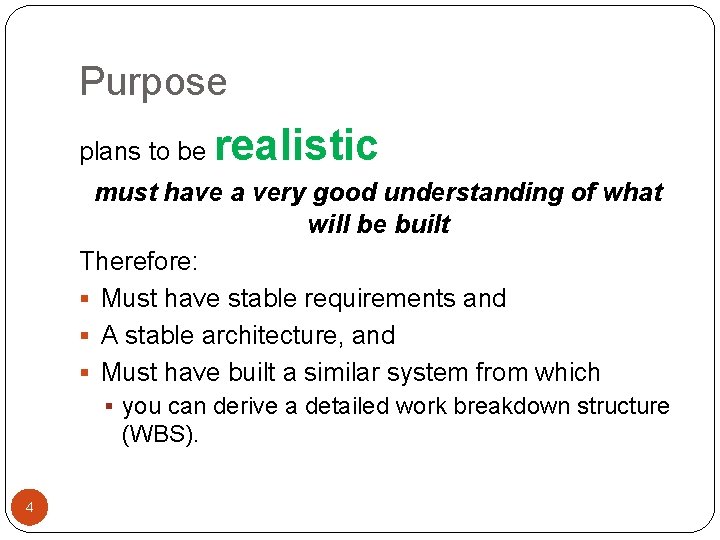 Purpose plans to be realistic must have a very good understanding of what will