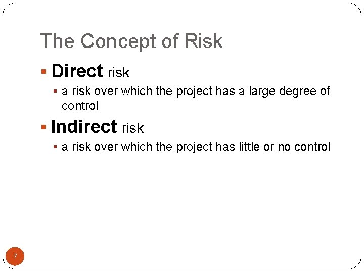 The Concept of Risk § Direct risk § a risk over which the project