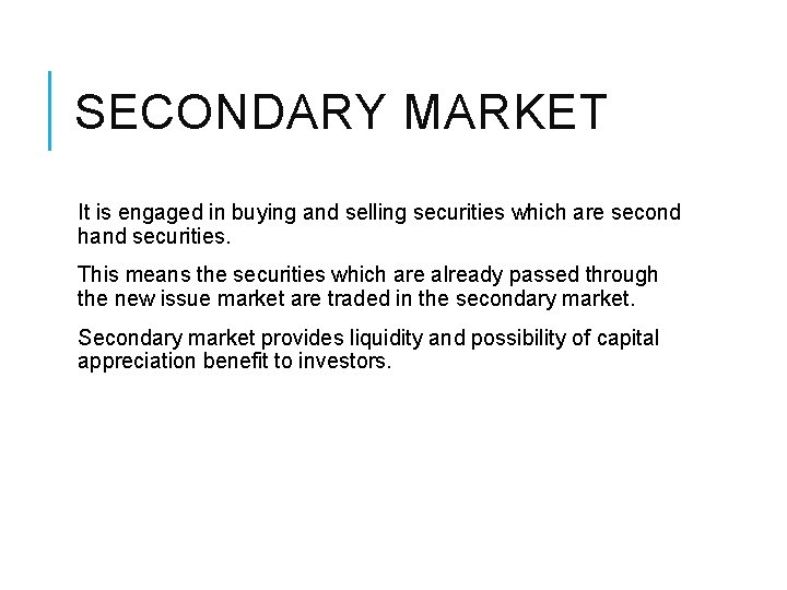 SECONDARY MARKET It is engaged in buying and selling securities which are second hand