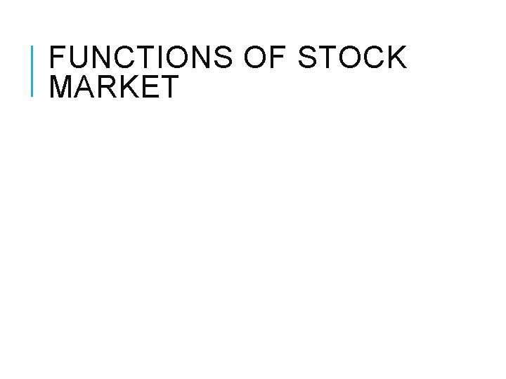 FUNCTIONS OF STOCK MARKET 