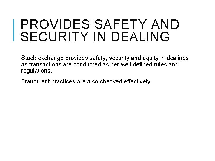 PROVIDES SAFETY AND SECURITY IN DEALING Stock exchange provides safety, security and equity in