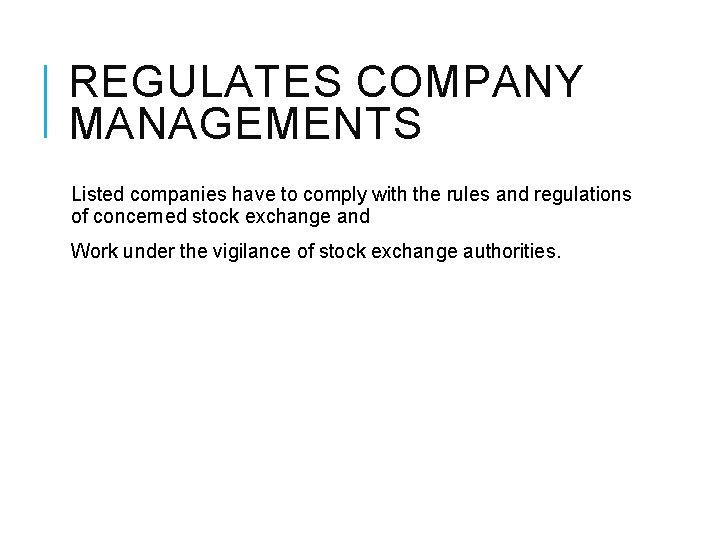 REGULATES COMPANY MANAGEMENTS Listed companies have to comply with the rules and regulations of