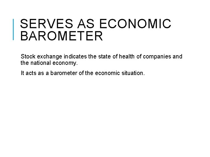 SERVES AS ECONOMIC BAROMETER Stock exchange indicates the state of health of companies and