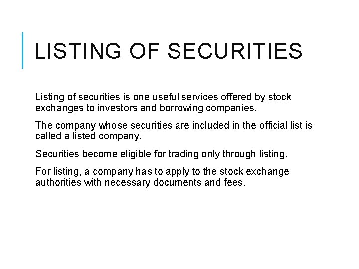 LISTING OF SECURITIES Listing of securities is one useful services offered by stock exchanges