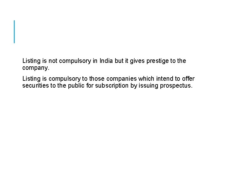 Listing is not compulsory in India but it gives prestige to the company. Listing