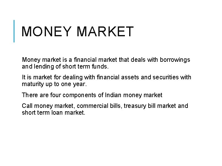 MONEY MARKET Money market is a financial market that deals with borrowings and lending