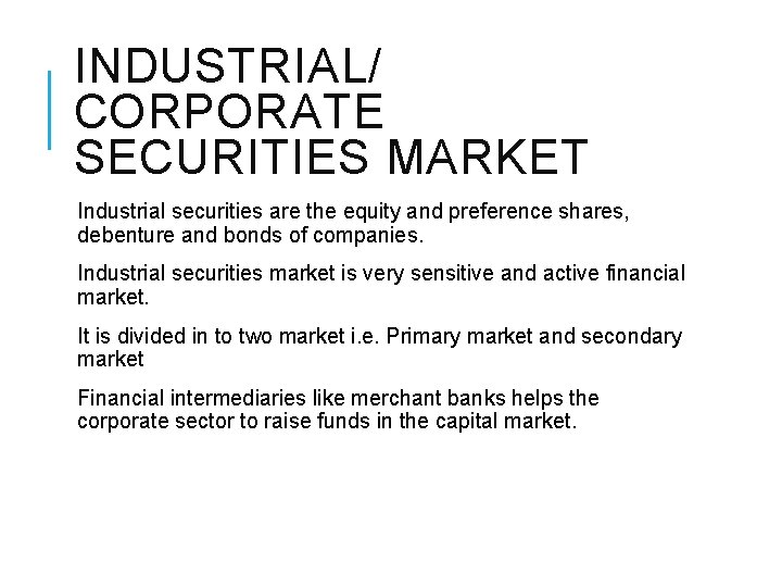 INDUSTRIAL/ CORPORATE SECURITIES MARKET Industrial securities are the equity and preference shares, debenture and