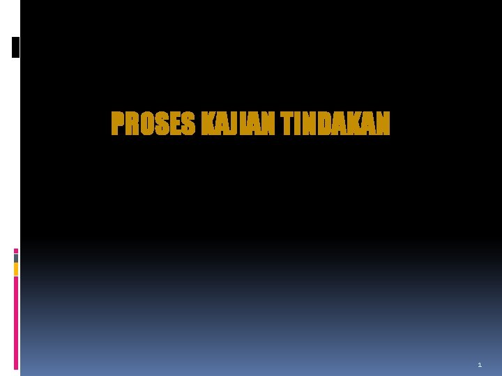 PROSES KAJIAN TINDAKAN 1 