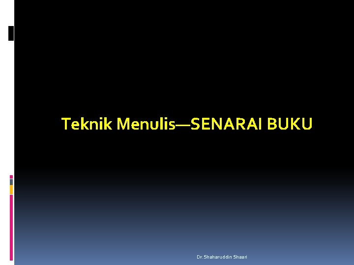 Teknik Menulis—SENARAI BUKU Dr. Shaharuddin Shaari 