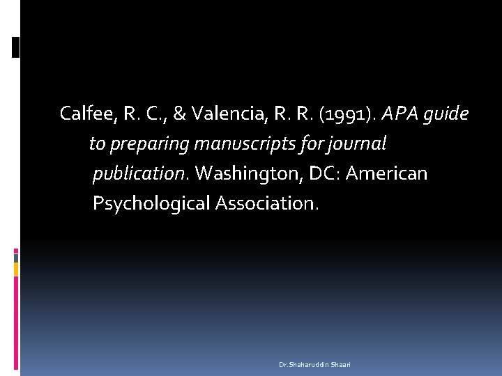 Calfee, R. C. , & Valencia, R. R. (1991). APA guide to preparing manuscripts