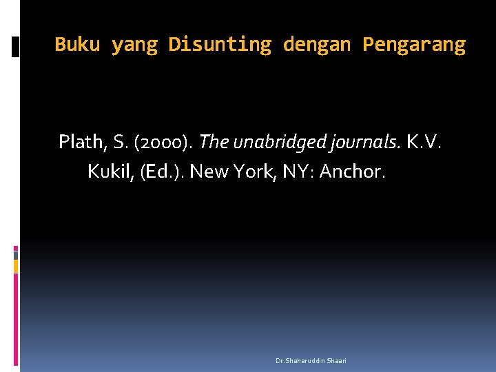 Buku yang Disunting dengan Pengarang Plath, S. (2000). The unabridged journals. K. V. Kukil,